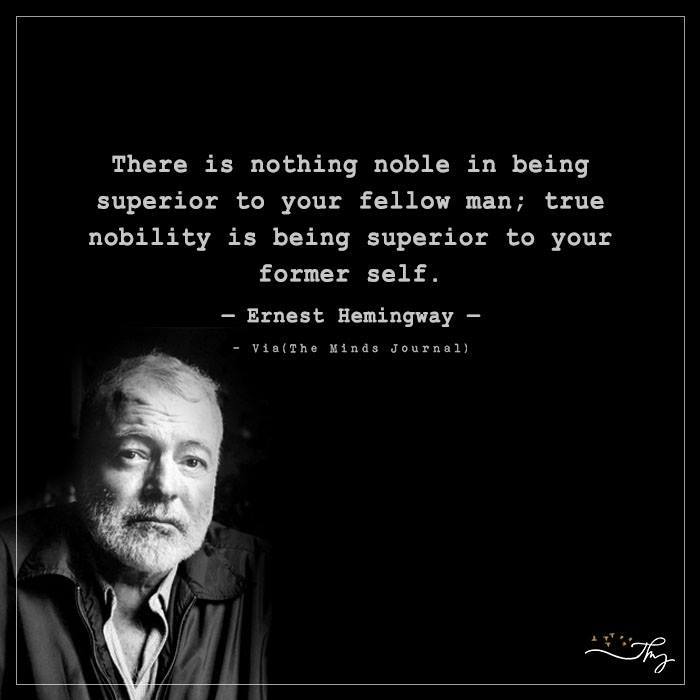 There Is Nothing Noble In Being Superior