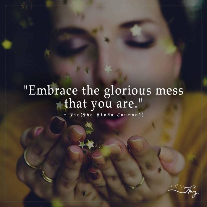 Embrace The Glorious Mess
