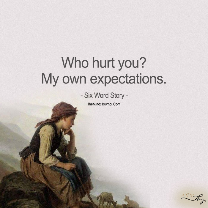 Who Hurt You? My Own Expectations