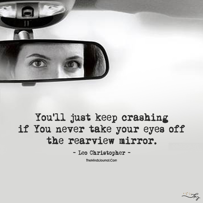 If You Never Take Your Eyes Off The Rear View Mirror