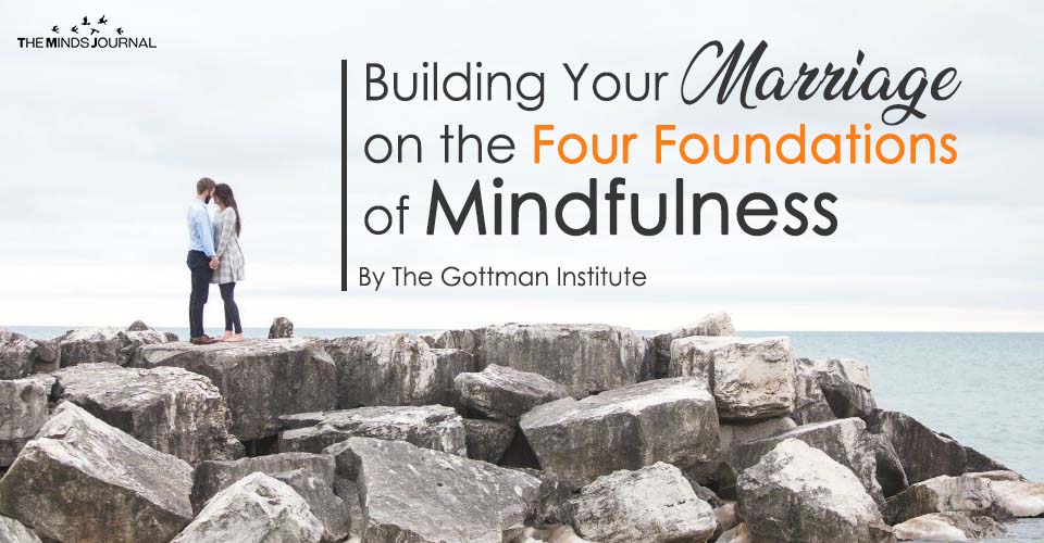 Building Your Marriage on the Four Foundations of Mindfulness