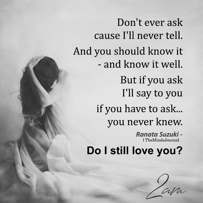 Don’t Ever Ask Cause I’ll Never Tell