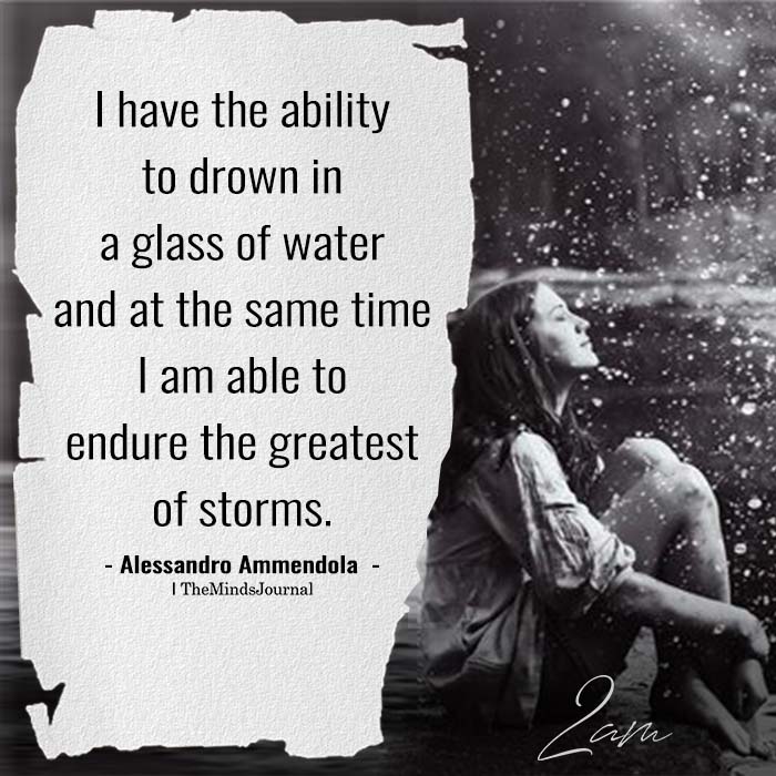 I Have The Ability To Drown In A Glass Of Water