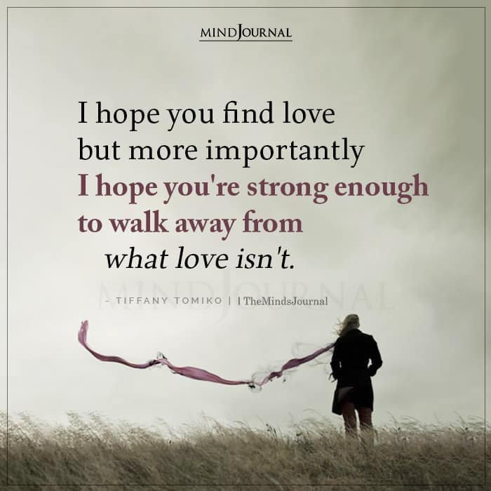 I Hope You Find Love But More Importantly I Hope
