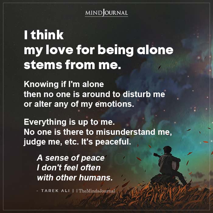 I think my love with being alone