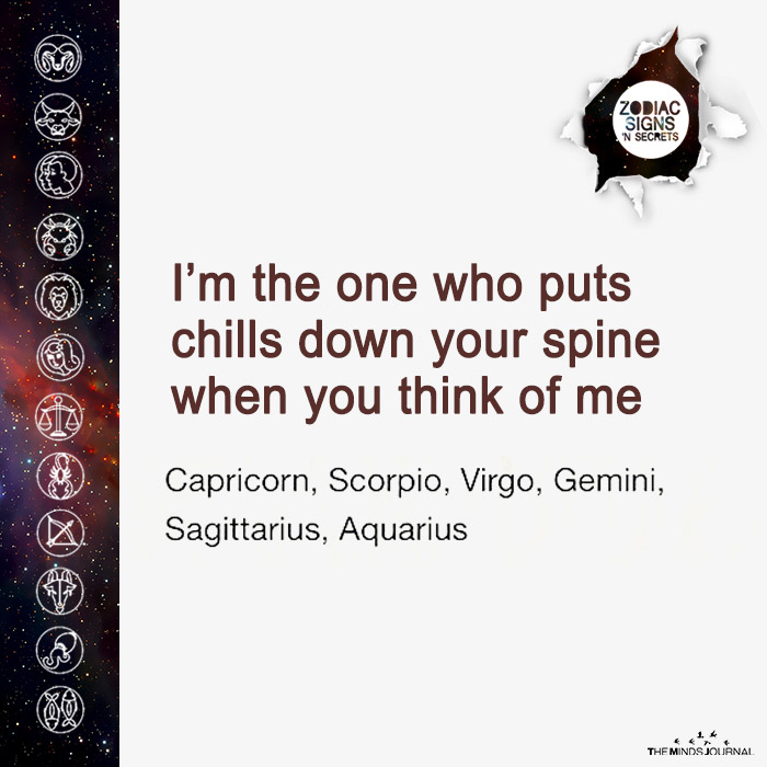 Signs As I’m The One Who Puts Chills Down Your Spine