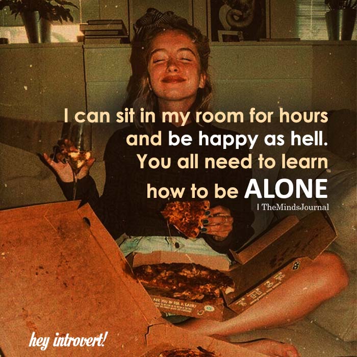 I Can Sit In My Room For Hours