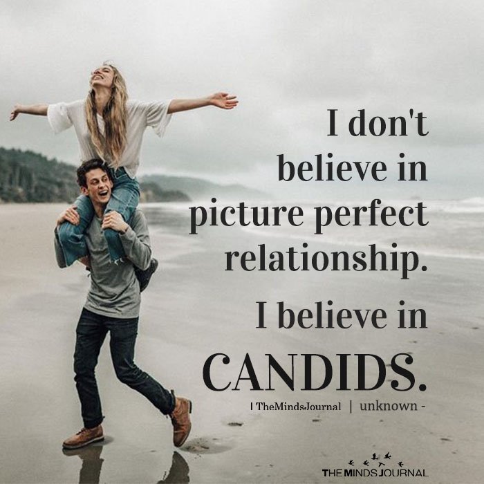 I Don’t Believe In Picture Perfect Relationship