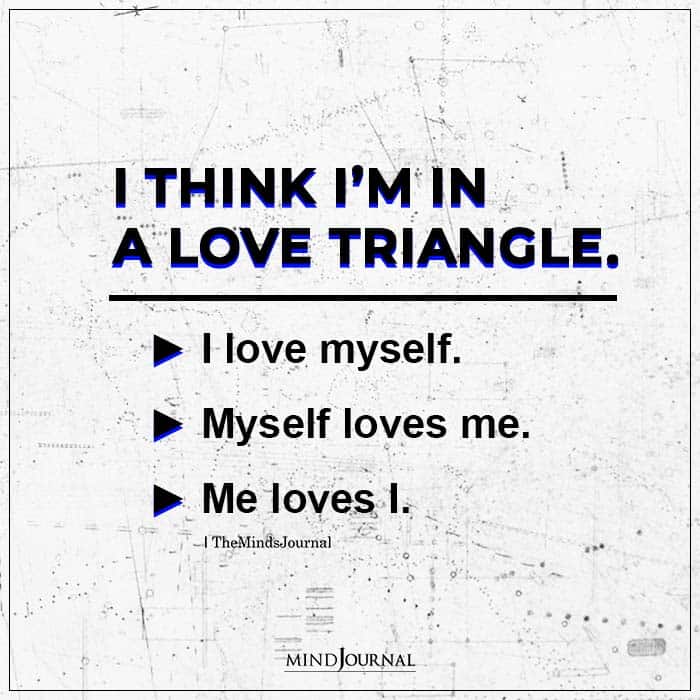 I think I’m in a love triangle.