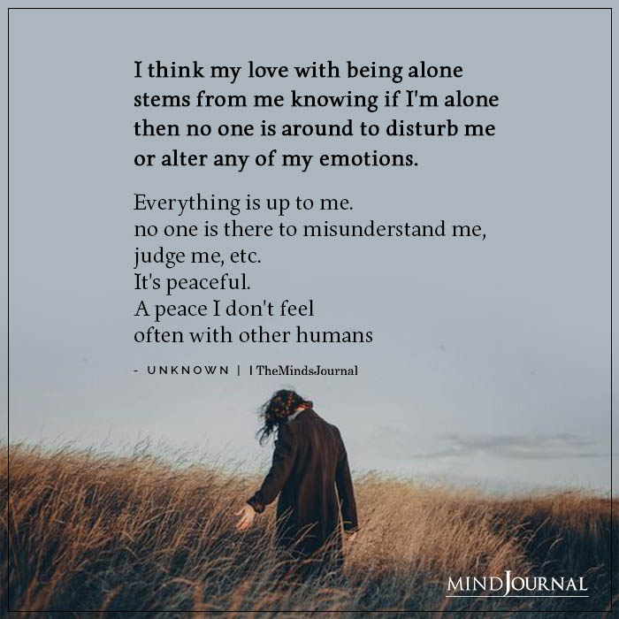 I think my love with being alone