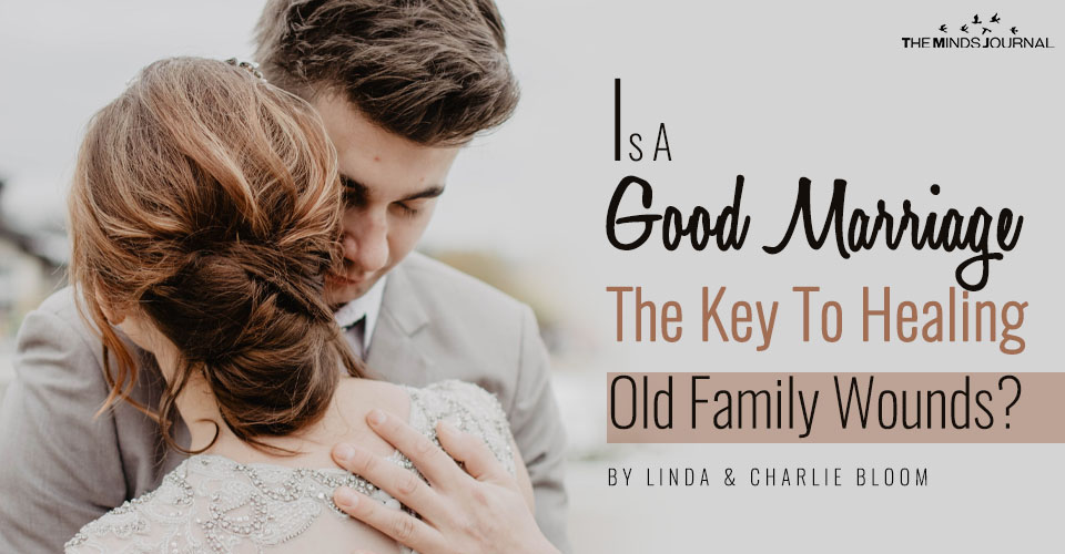 Is A Good Marriage The Key To Healing Old Family Wounds?