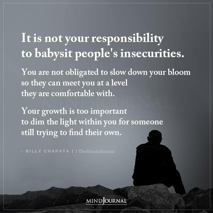 It Is Not Your Responsibility To Babysit People’s Insecurities
