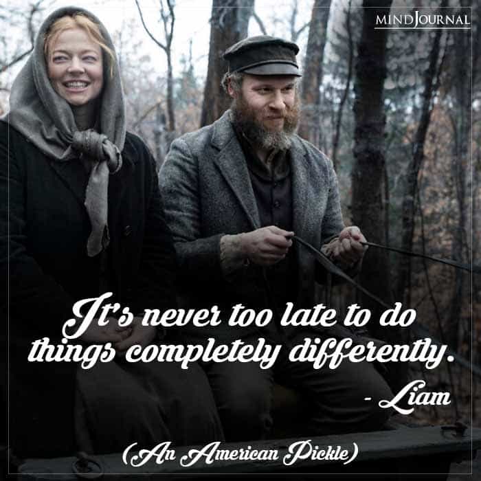 It’s never too late to do things completely differently.