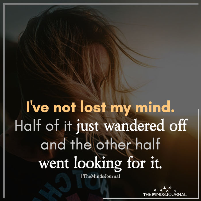 I’ve Not Lost My Mind