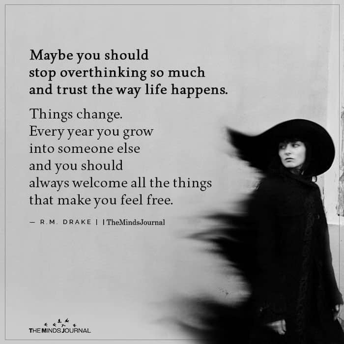 Maybe you should stop overthinking so much
