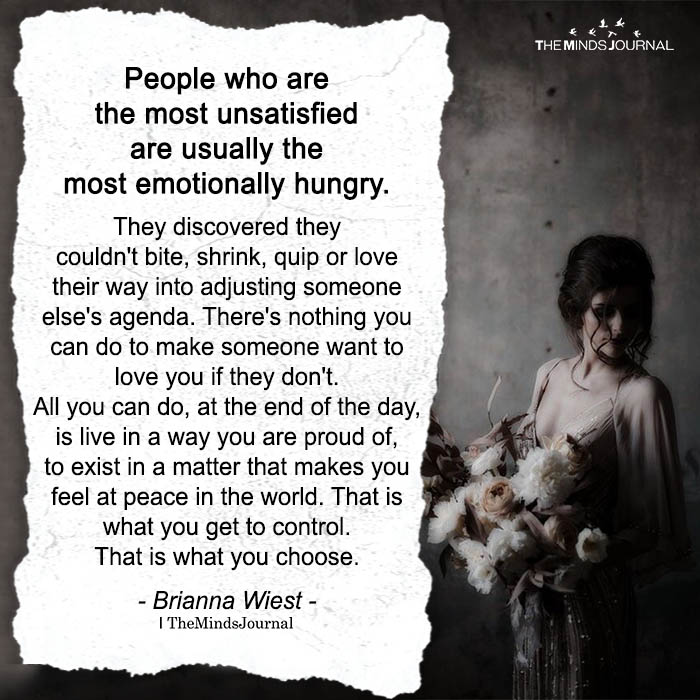 People Who Are The Most Unsatisfied Are Usually The Most Emotionally Hungry