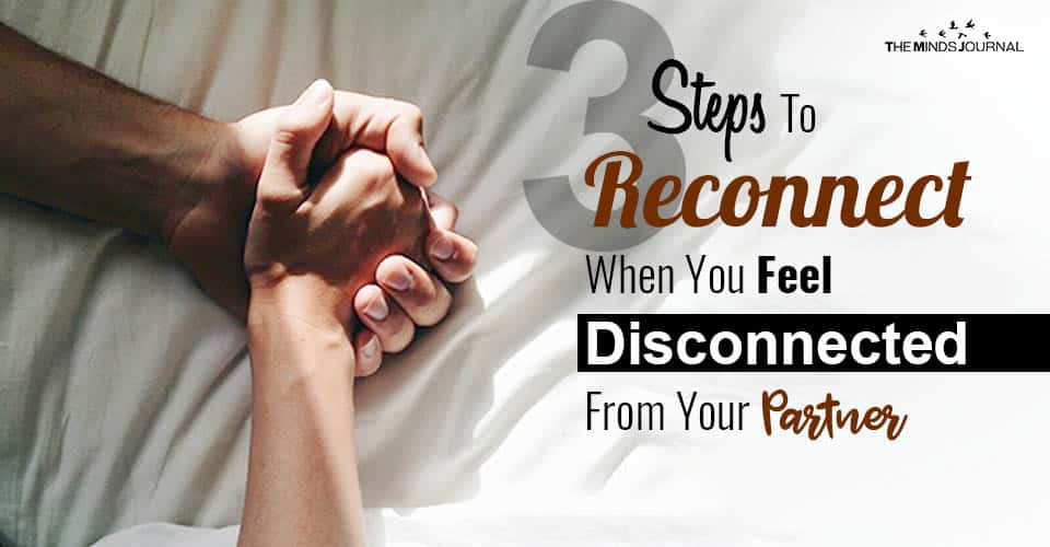3 Steps to Reconnect When You Feel Disconnected From Your Partner