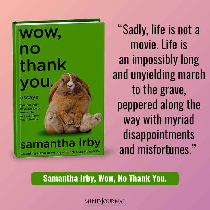 Sadly, Life Is Not A Movie.