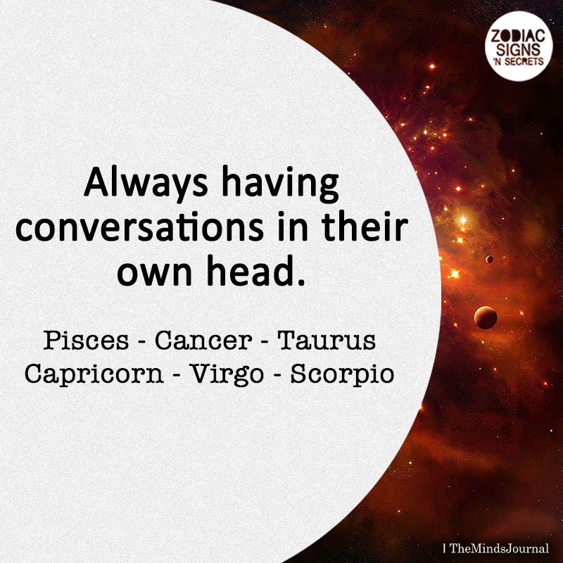Signs Always Having Conversations In Their Own Head