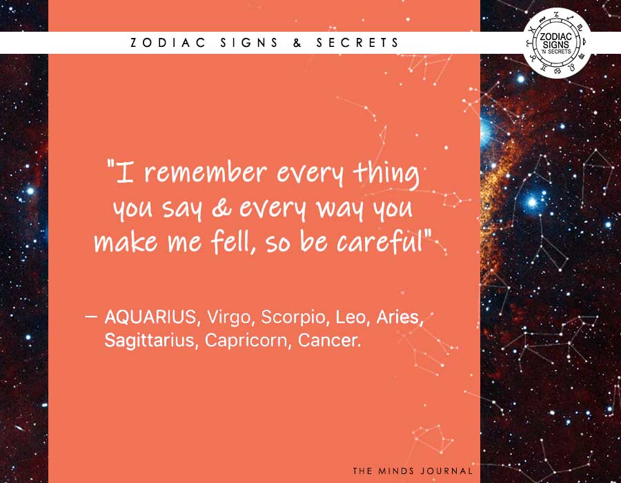 Signs As ‘I remember every thing you say and every way you make me fell, so be careful’