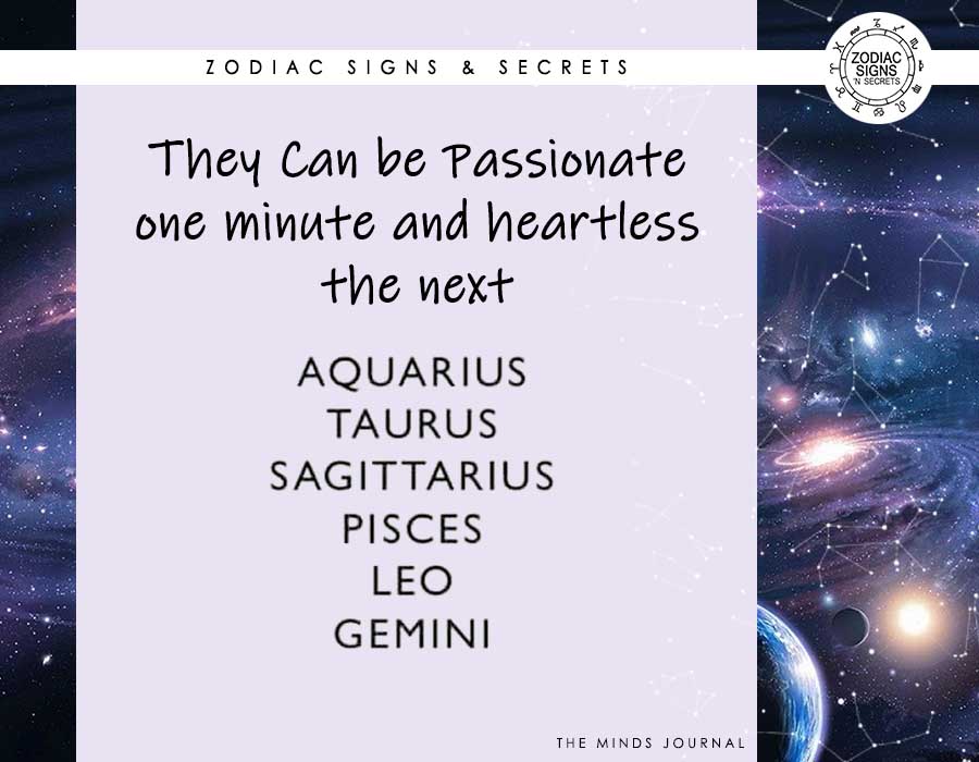 Signs That Can Be Passionate One Minute And Heartless The Next