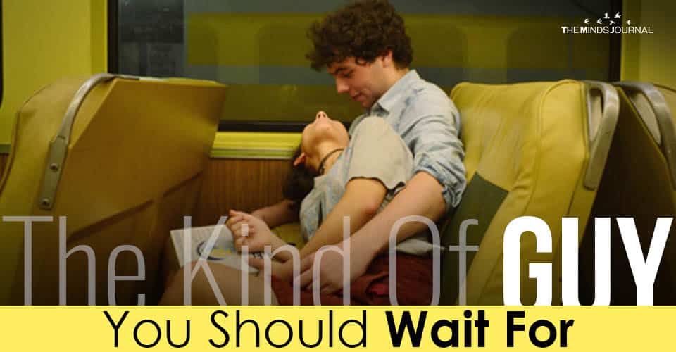 The Kind Of Guy You Should Wait For