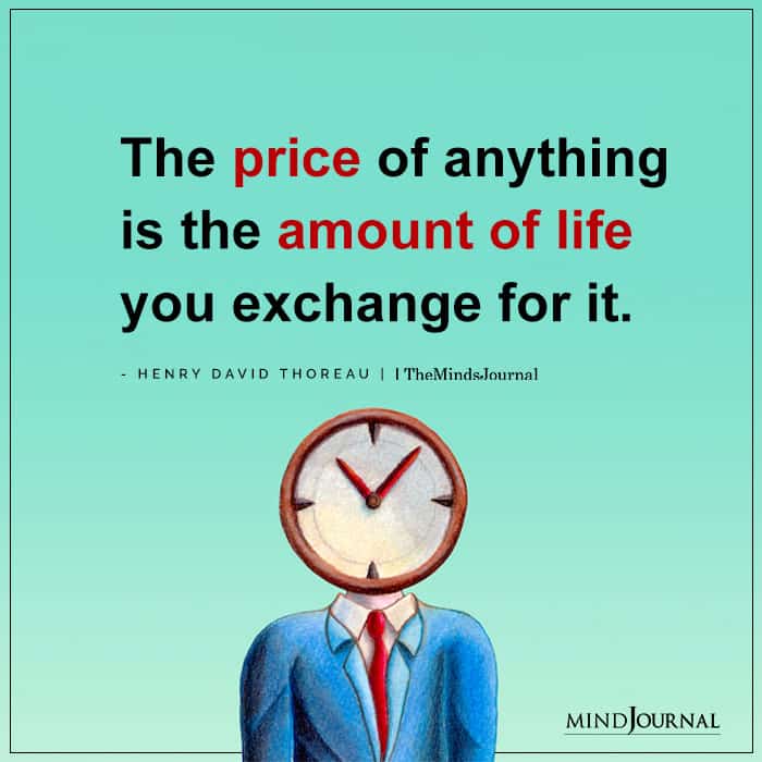 The Price Of Anything Is The Amount Of Life