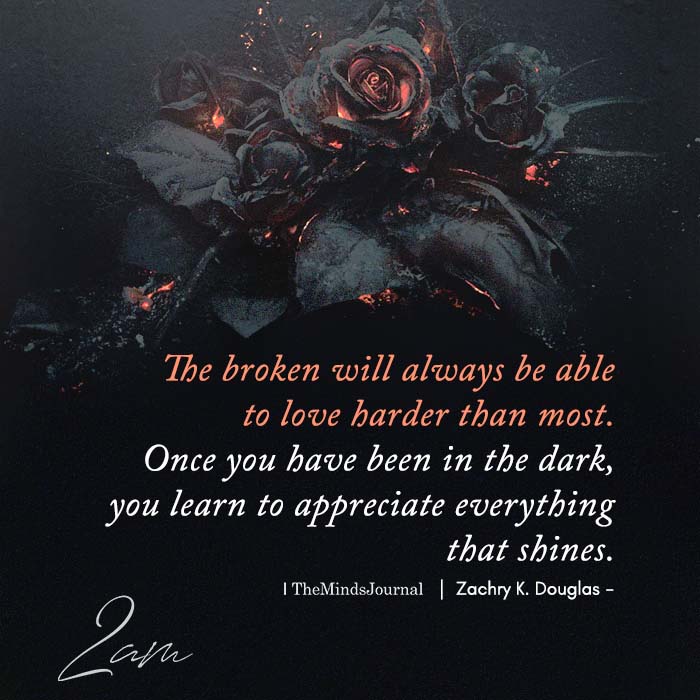 The Broken Will Always Be Able To Love Harder Than Most