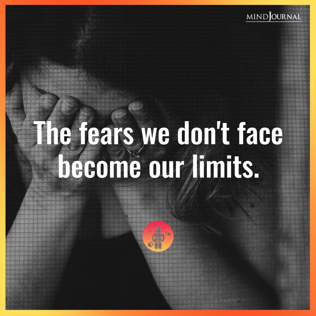The fears we don’t face.