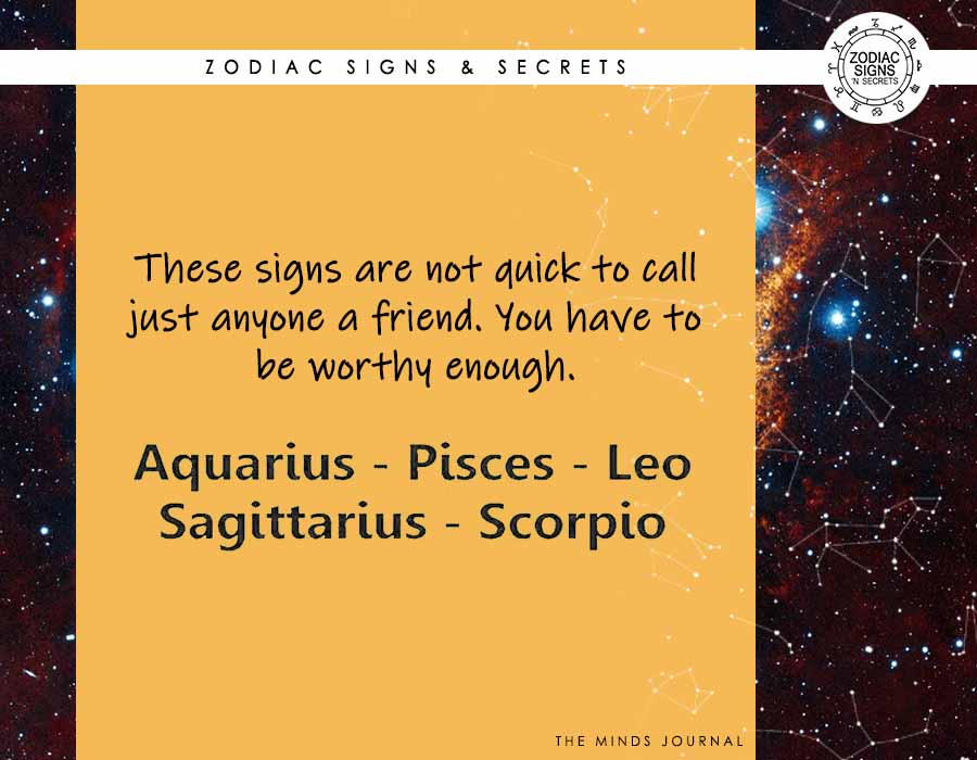 These Signs Are Not Quick To Call Just Anyone A Friend