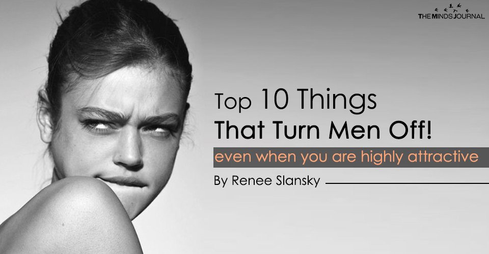 Top 10 Things That Turn Men Off even when you are highly attractive