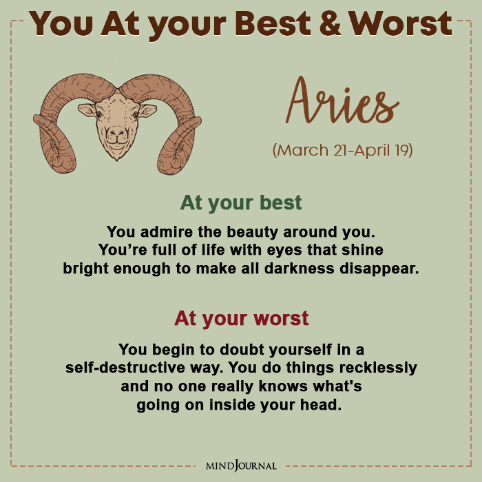 When You’re At Your Best and Your Worst, Based On Your Zodiac Sign 2 When You are At Your Best Aries