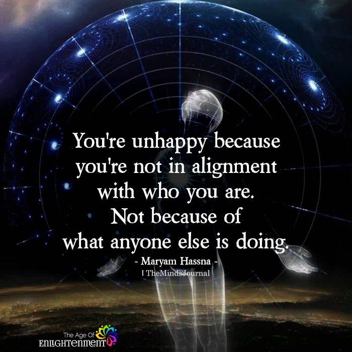 You’re Unhappy Because You’re Not In Alignment With Who You Are