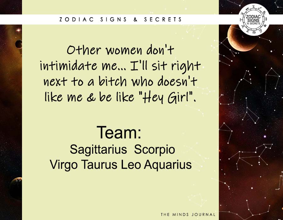 Zodiac Signs As ‘Other women don’t intimidate me’