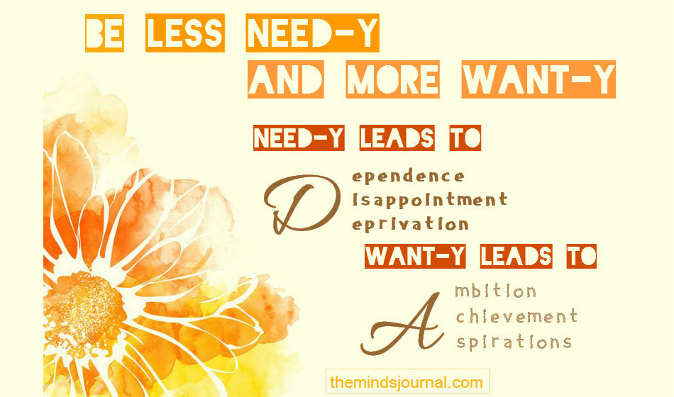 Be Less Need-y and More Want-y