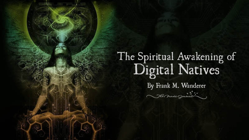 The Spiritual Awakening of Digital Natives