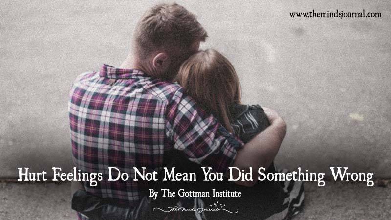 Hurt Feelings Do Not Mean You Did Something Wrong