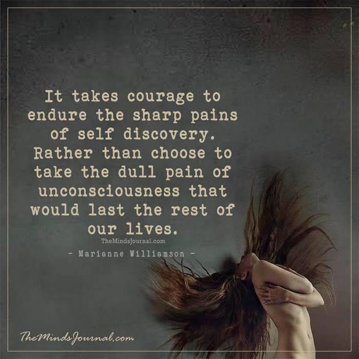 It Takes Courage To Endure Sharp Pains