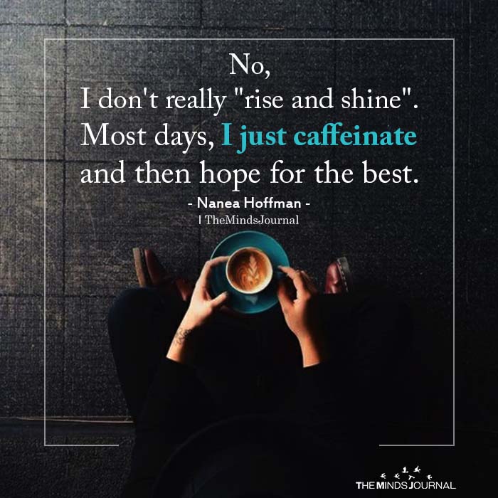 No,I Don’t Really “Rise And Shine”