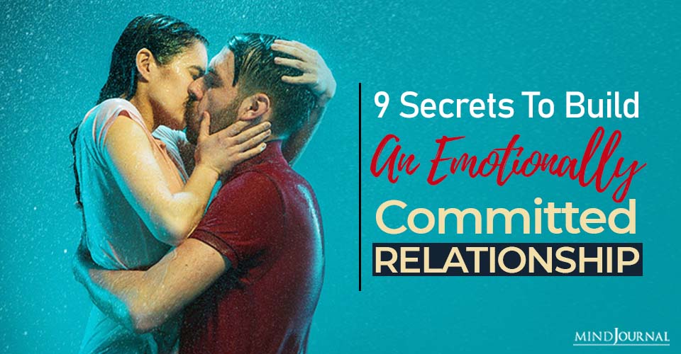 9 Secrets To Build An Emotionally Committed Relationship