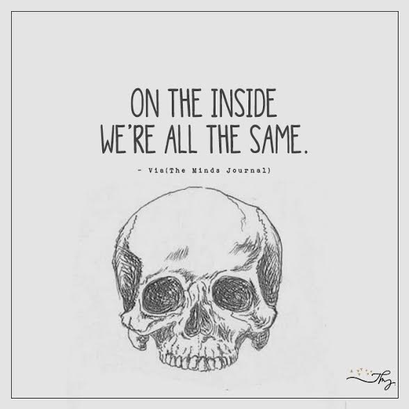 On the inside we’re all the same