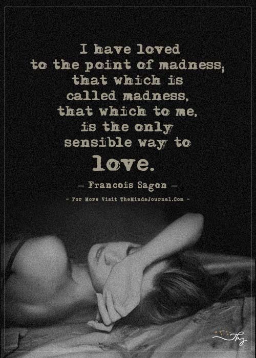 I have Loved to the Point of Madness