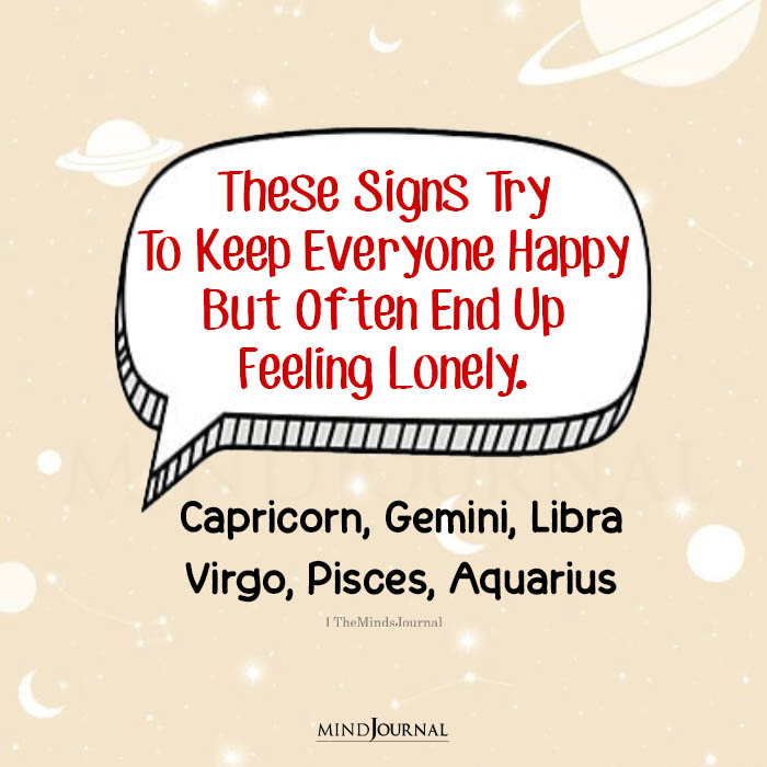 These Signs Try To Keep Everyone Happy But Often End Up Feeling Lonely